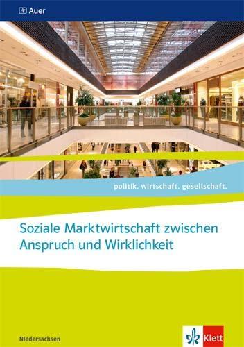 Soziale Marktwirtschaft zwischen Anspruch und Wirklichkeit. ab Abiturjahrgang 2024: Themenheft für das Kurssemester 12.2 Klasse 12 (politik. wirtschaft. gesellschaft.)