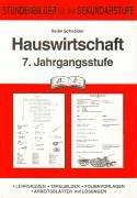 Hauswirtschaft 7: Stundenbilder für die Sekundarstufe. Lehrskizzen - Tafelbilder - Folienvorlagen - Arbeitsblätter mit Lösungen