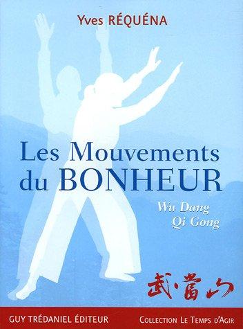 Les mouvements du bonheur : Wu Dang qi gong