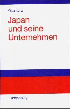 Japan und seine Unternehmen: Einführung in gegenwärtige Strukturprobleme