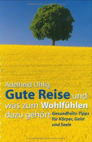 Gute Reise und was zum Wohlfühlen dazu gehört: Gesundheits-Tipps für Körper, Geist und Seele