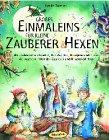 Großes Einmaleins für kleine Zauberer und Hexen: Mit zauberhaften Spielen, Geschichten, Rezepten und Tricks die magische Welt der Zauberei und Hexerei erleben