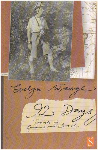 Ninety-Two Days: Travels in Guiana and Brazil: A Journey in Guiana and Brazil, 1932