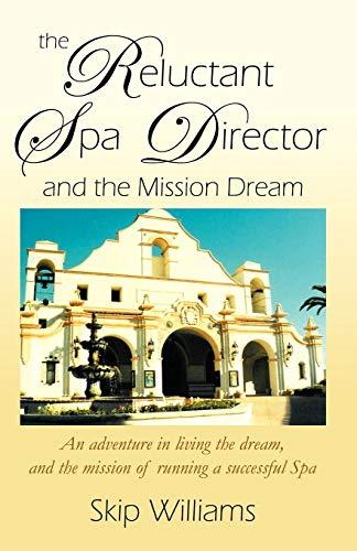 The Reluctant Spa Director (And the Mission Dream)