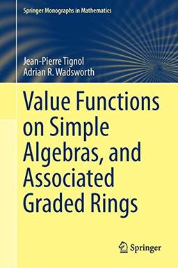 Value Functions on Simple Algebras, and Associated Graded Rings (Springer Monographs in Mathematics)