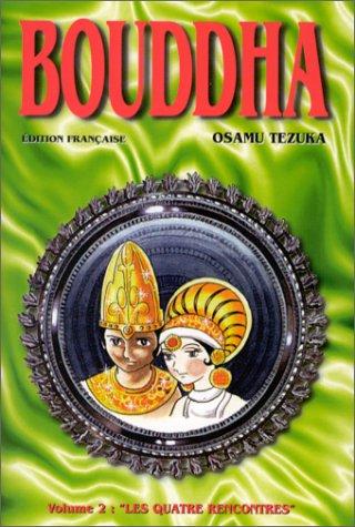 Bouddha. Vol. 2. Les quatre rencontres