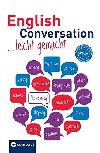 English Conversation leicht gemacht A1-B1: Lern- und Übungsbuch A1-B1