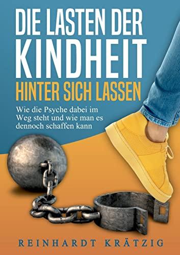 Die Lasten der Kindheit hinter sich lassen: Wie die Psyche dabei im Weg steht und wie man es dennoch schaffen kann