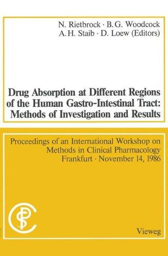 Drug Absorption at Different Regions of the Human Gastro-Intestinal Tract: Methods Of Investigation And Results / Arzneimittelabsorption Aus . . . ... (Methods in clinical pharmacology, Band 7)