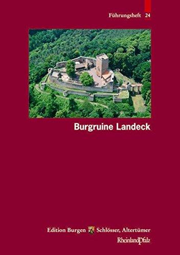 Burgruine Landeck (Führungshefte der Edition Burgen, Schlösser, Altertümer Rheinland-Pfalz, Band 24)