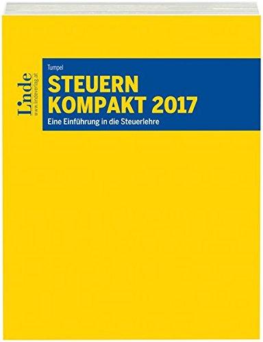 Steuern kompakt 2017: Eine Einführung in die Steuerlehre (Linde Lehrbuch)