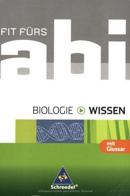 Fit fürs Abi - Ausgabe 2006: Fit fürs Abi - Wissen. Biologie