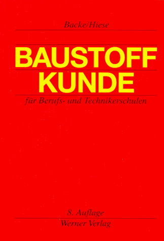 Baustoffkunde für Berufs- und Technikerschulen und zum Selbstunterricht