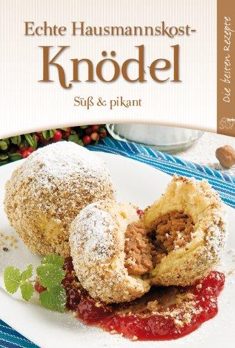 Echte Hausmannskost - Knödel: Süß & pikant