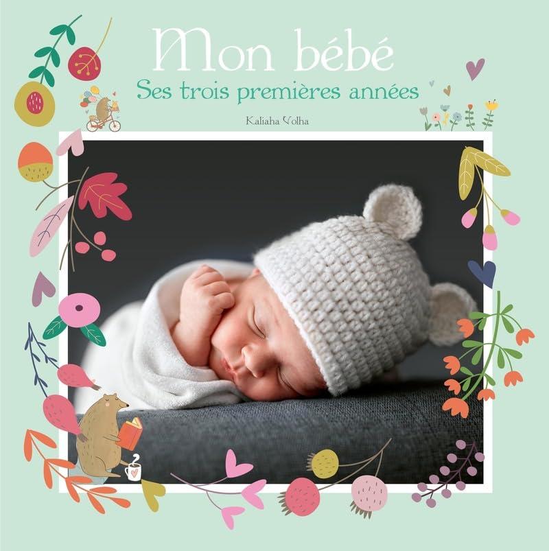 Mon bébé : ses trois premières années