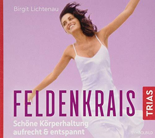 Feldenkrais: Schöne Körperhaltung - aufrecht & entspannt (Hörbuch Gesundheit)