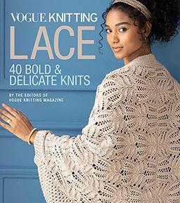 Vogue Knitting Lace: 40 Bold and Delicate Knits