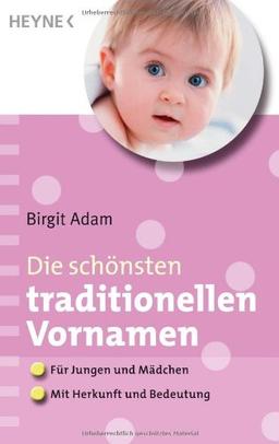 Die schönsten traditionellen Vornamen: - Für Mädchen und Jungen - - Mit Herkunft und Bedeutung