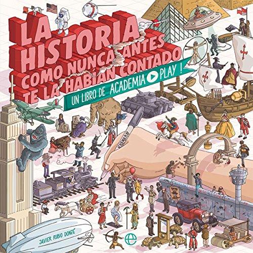 La historia como nunca antes te la habían contado : un libro de Academia Play