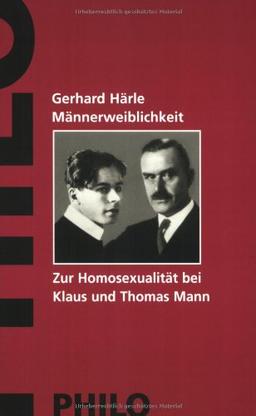 Männerweiblichkeit. Zur Homosexualität bei Klaus und Thomas Mann