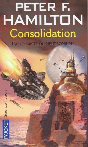 L'alchimiste du neutronium. Vol. 1. Consolidation