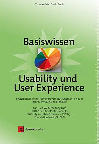 Basiswissen Usability und User Experience: Aus- und Weiterbildung zum UXQB® Certified Professional for Usability and User Experience (CPUX) – Foundation Level (CPUX-F)