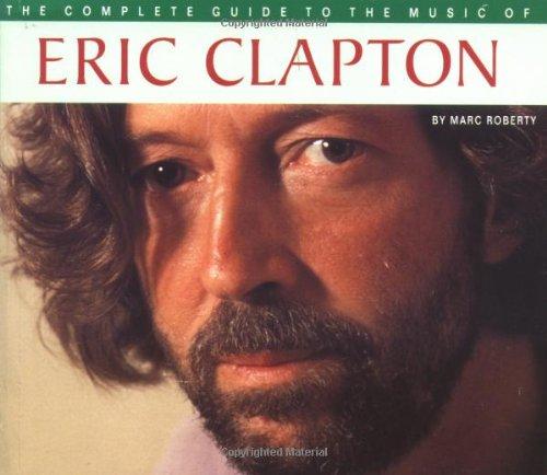 The Complete Guide to the Music of . . . : Eric Clapton