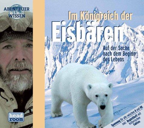 Im Königreich der Eisbären, 1 Audio-CD (Abenteuer & Wissen)