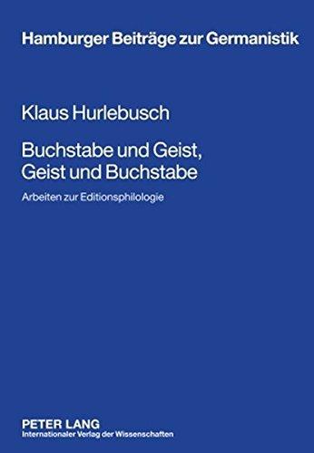 Buchstabe und Geist, Geist und Buchstabe: Arbeiten zur Editionsphilologie (Hamburger Beiträge zur Germanistik)