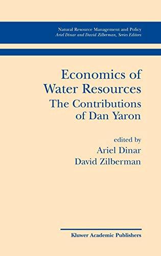 Economics of Water Resources The Contributions of Dan Yaron (Natural Resource Management and Policy, 24, Band 24)