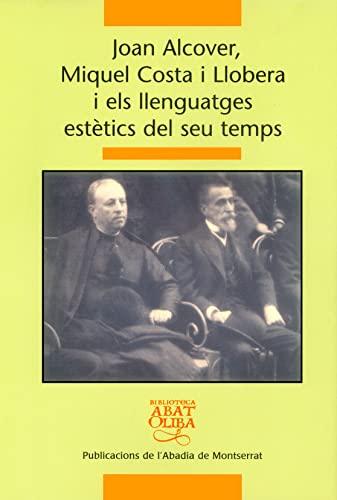 Joan Alcover, Miquel Costa i Llobera i els llenguatges estètics del seu temps (Biblioteca Abat Oliba, Band 278)