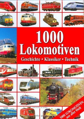 1000 Lokomotiven. Geschichte, Klassiker, Technik