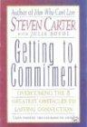 Getting to Commitment: Overcoming the 8 Greatest Obstacles to Lasting Connection (And Finding the Courage to Love): Overcoming the Eight Greatest ... Connection (and Finding the Courage to Love)