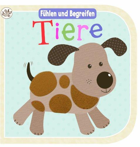 Little Learners: Fühlbuch Tiere: Fühlen und Begreifen