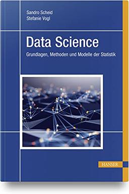 Data Science: Grundlagen, Methoden und Modelle der Statistik