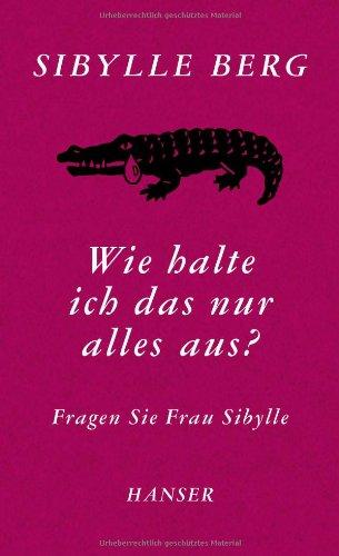 Wie halte ich das nur alles aus?: Fragen Sie Frau Sibylle