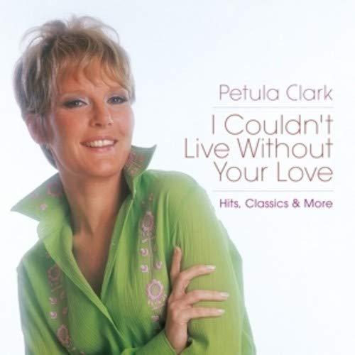 I Couldn'T Live Without Your Love-Hits,Classics &