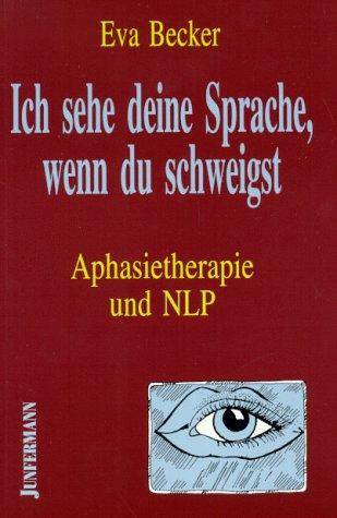 Ich sehe deine Sprache, wenn du schweigst. Aphasietherapie und NLP.