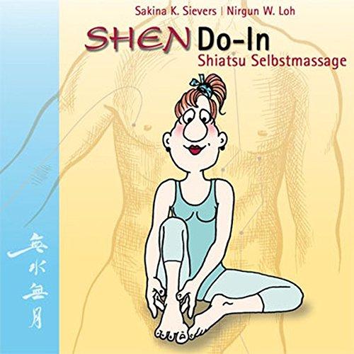 SHENDO-In Shiatsu Selbstmassage: Die Gesundheit in die Hand nehmen. Ein einfaches Übungsprogramm für mehr Lebenslust und Wohlbefinden