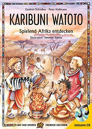 Karibuni Watoto: Spielend Afrika entdecken