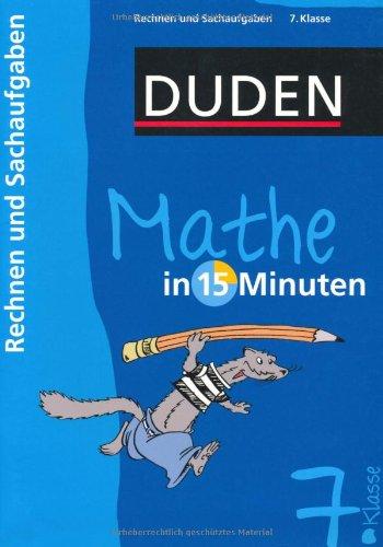 Duden Mathe in 15 Minuten. Rechnen und Sachaufgaben 7. Klasse