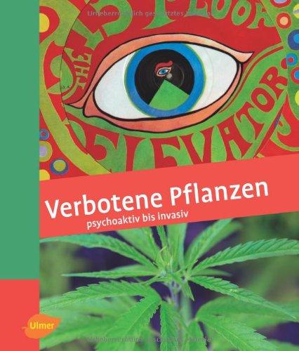 Verbotene Pflanzen: Psychoaktiv bis invasiv