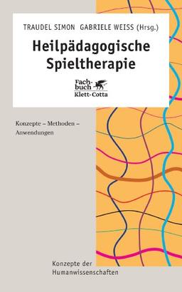 Heilpädagogische Spieltherapie: Konzepte - Methoden - Anwendungen