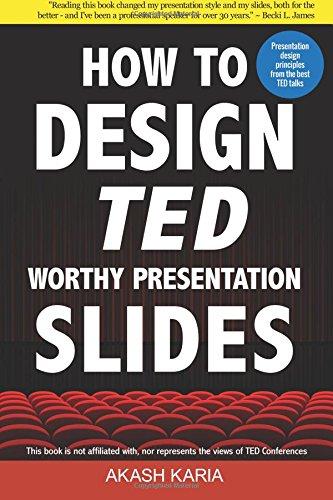 How to Design TED-Worthy Presentation Slides (Black & White Edition): Presentation Design Principles from the Best TED Talks