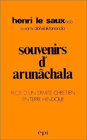 Souvenirs d'Arunâchala : récit d'un ermite chrétien en terre indoue