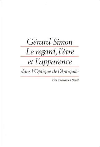 Le Regard, l'être et l'apparence : dans l'optique de l'Antiquité