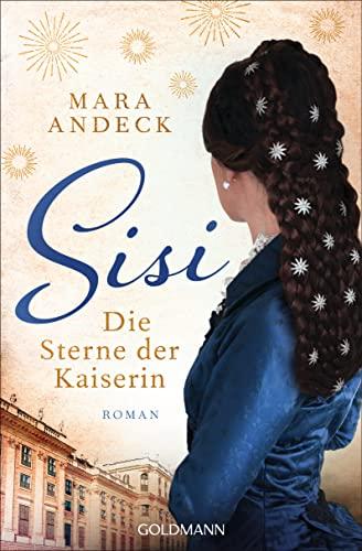 Sisi. Die Sterne der Kaiserin: Roman