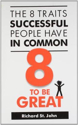 8 to be Great: The 8 Traits Successful People Have in Common