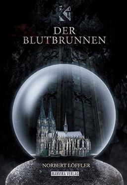 Der Blutbrunnen: Köln-Thriller