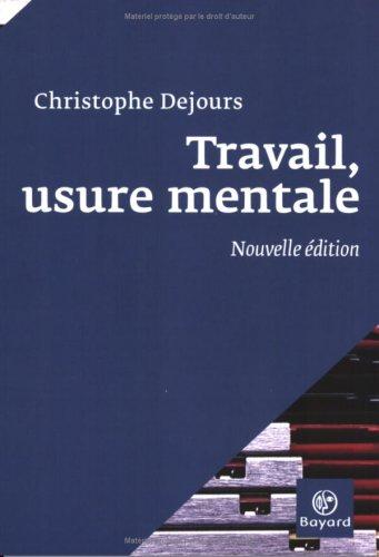 Travail, usure mentale : essai de psychopathologie du travail